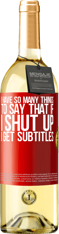 29,95 € | White Wine WHITE Edition I have so many things to say that if I shut up I get subtitles Red Label. Customizable label Young wine Harvest 2024 Verdejo