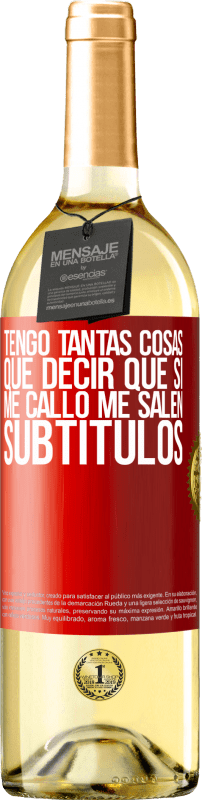 29,95 € Envío gratis | Vino Blanco Edición WHITE Tengo tantas cosas que decir que si me callo me salen subtítulos Etiqueta Roja. Etiqueta personalizable Vino joven Cosecha 2025 Verdejo