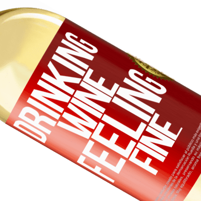 Unique & Personal Expressions. «Drinking wine, feeling fine» WHITE Edition