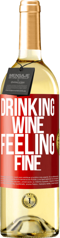 «Drinking wine, feeling fine» Edição WHITE