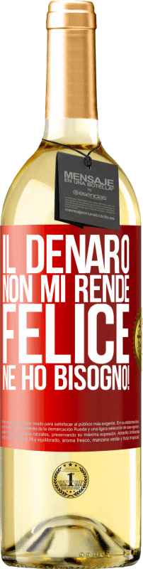 29,95 € | Vino bianco Edizione WHITE Il denaro non mi rende felice. Ne ho bisogno! Etichetta Rossa. Etichetta personalizzabile Vino giovane Raccogliere 2025 Verdejo