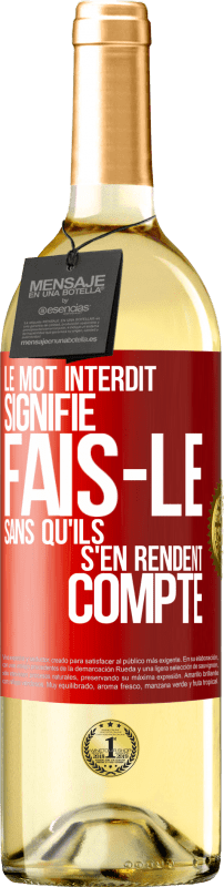 29,95 € Envoi gratuit | Vin blanc Édition WHITE Le mot INTERDIT signifie fais-le sans qu'ils s'en rendent compte Étiquette Rouge. Étiquette personnalisable Vin jeune Récolte 2025 Verdejo