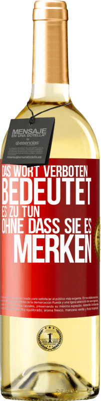 29,95 € Kostenloser Versand | Weißwein WHITE Ausgabe Das Wort VERBOTEN bedeutet es zu tun, ohne dass sie es merken Rote Markierung. Anpassbares Etikett Junger Wein Ernte 2023 Verdejo