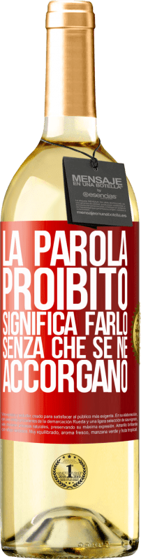 29,95 € Spedizione Gratuita | Vino bianco Edizione WHITE La parola PROIBITO significa farlo senza che se ne accorgano Etichetta Rossa. Etichetta personalizzabile Vino giovane Raccogliere 2025 Verdejo