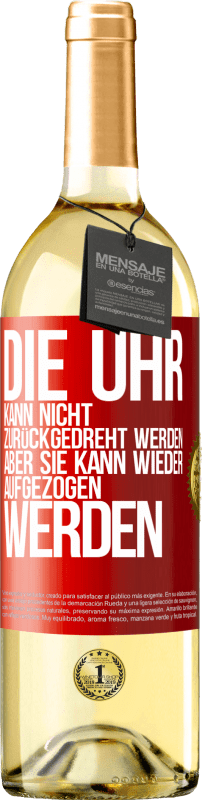 29,95 € Kostenloser Versand | Weißwein WHITE Ausgabe Die Uhr kann nicht zurückgedreht werden, aber sie kann wieder aufgezogen werden Rote Markierung. Anpassbares Etikett Junger Wein Ernte 2025 Verdejo