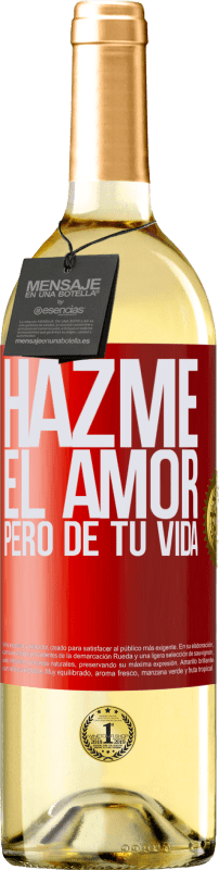 29,95 € | Vino Blanco Edición WHITE Hazme el amor, pero de tu vida Etiqueta Roja. Etiqueta personalizable Vino joven Cosecha 2024 Verdejo