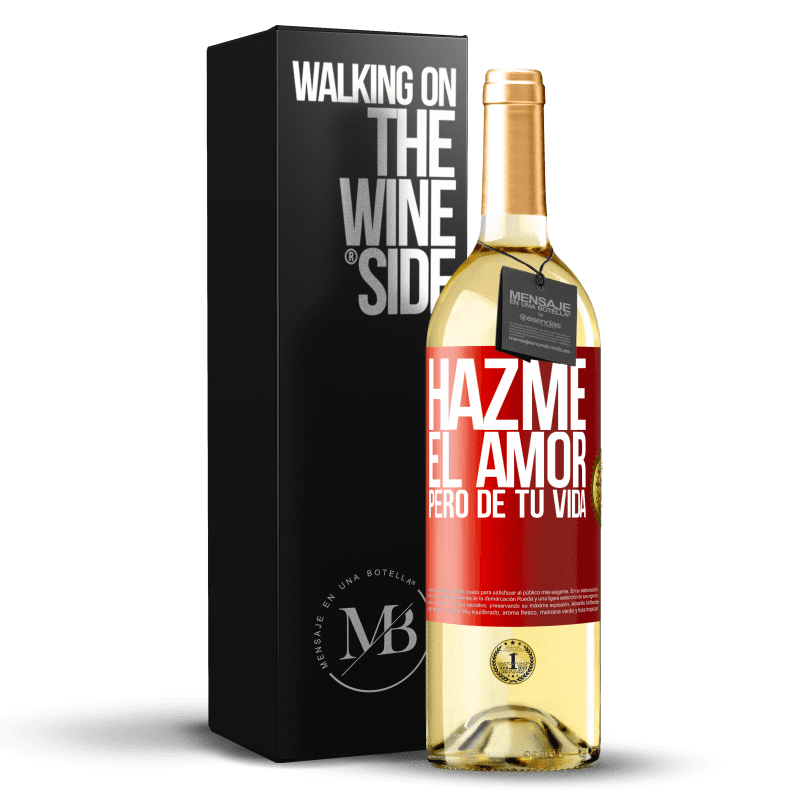 29,95 € Envío gratis | Vino Blanco Edición WHITE Hazme el amor, pero de tu vida Etiqueta Roja. Etiqueta personalizable Vino joven Cosecha 2024 Verdejo