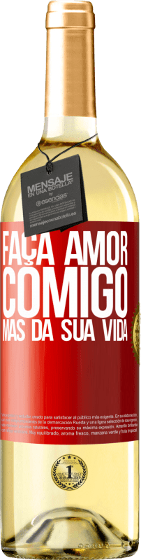 29,95 € | Vinho branco Edição WHITE Faça amor comigo, mas da sua vida Etiqueta Vermelha. Etiqueta personalizável Vinho jovem Colheita 2024 Verdejo