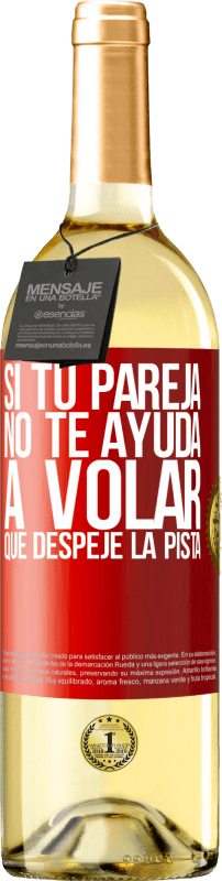 «Si tu pareja no te ayuda a volar, que despeje la pista» Edición WHITE