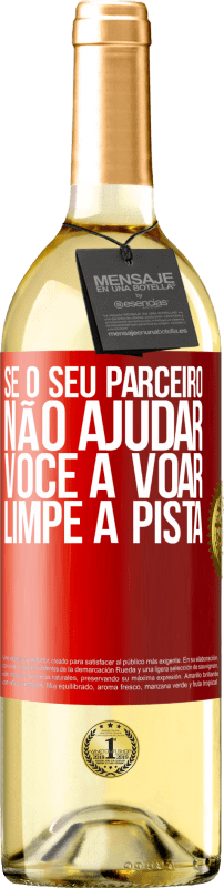 29,95 € | Vinho branco Edição WHITE Se o seu parceiro não ajudar você a voar, limpe a pista Etiqueta Vermelha. Etiqueta personalizável Vinho jovem Colheita 2024 Verdejo