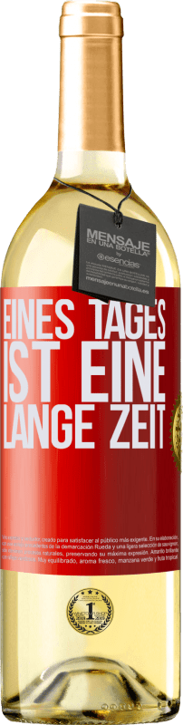 29,95 € | Weißwein WHITE Ausgabe Eines Tages ist eine lange Zeit Rote Markierung. Anpassbares Etikett Junger Wein Ernte 2024 Verdejo