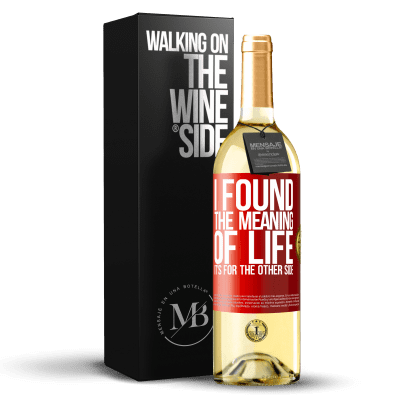 «I found the meaning of life. It's for the other side» WHITE Edition