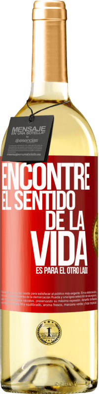 29,95 € | Vino Blanco Edición WHITE Encontré el sentido de la vida. Es para el otro lado Etiqueta Roja. Etiqueta personalizable Vino joven Cosecha 2023 Verdejo