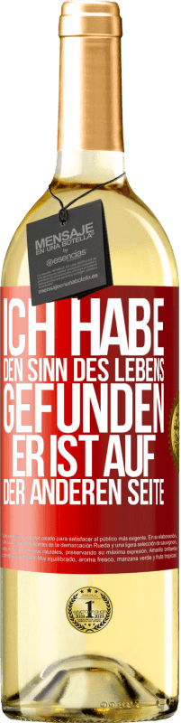 29,95 € | Weißwein WHITE Ausgabe Ich habe den Sinn des Lebens gefunden. Er ist auf der anderen Seite Rote Markierung. Anpassbares Etikett Junger Wein Ernte 2025 Verdejo