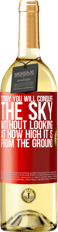 «Today you will conquer the sky, without looking at how high it is from the ground» WHITE Edition