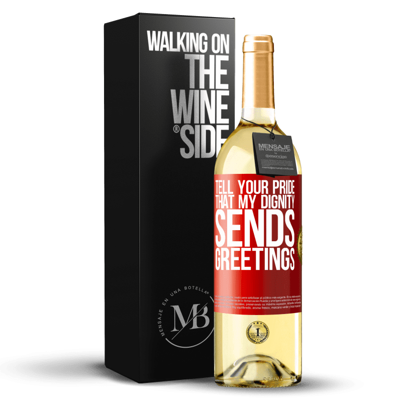 29,95 € Free Shipping | White Wine WHITE Edition Tell your pride that my dignity sends greetings Red Label. Customizable label Young wine Harvest 2025 Verdejo
