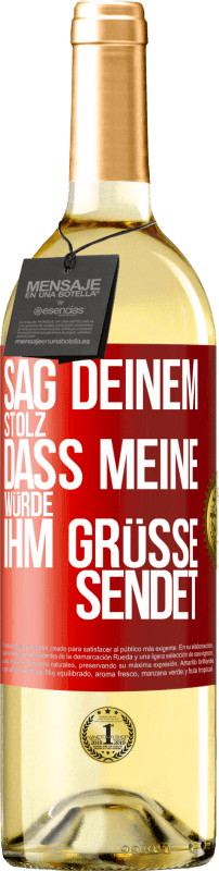 29,95 € | Weißwein WHITE Ausgabe Sag deinem Stolz, dass meine Würde ihm Grüße sendet Rote Markierung. Anpassbares Etikett Junger Wein Ernte 2024 Verdejo