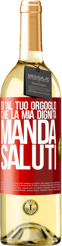 29,95 € | Vino bianco Edizione WHITE Di 'al tuo orgoglio che la mia dignità manda saluti Etichetta Rossa. Etichetta personalizzabile Vino giovane Raccogliere 2025 Verdejo