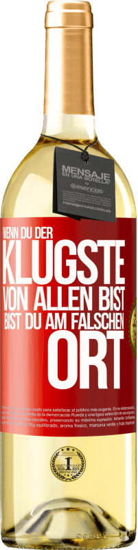 29,95 € | Weißwein WHITE Ausgabe Wenn du der klügste von allen bist, bist du am falschen Ort Rote Markierung. Anpassbares Etikett Junger Wein Ernte 2024 Verdejo