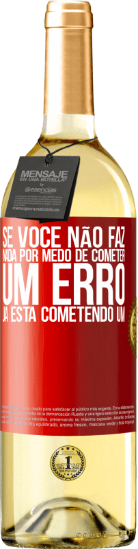 29,95 € | Vinho branco Edição WHITE Se você não faz nada por medo de cometer um erro, já está cometendo um Etiqueta Vermelha. Etiqueta personalizável Vinho jovem Colheita 2024 Verdejo