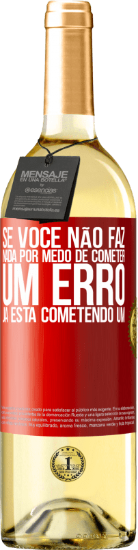 29,95 € Envio grátis | Vinho branco Edição WHITE Se você não faz nada por medo de cometer um erro, já está cometendo um Etiqueta Vermelha. Etiqueta personalizável Vinho jovem Colheita 2025 Verdejo