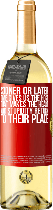 «Sooner or later time gives us the host that makes the heart and stupidity return to their place» WHITE Edition