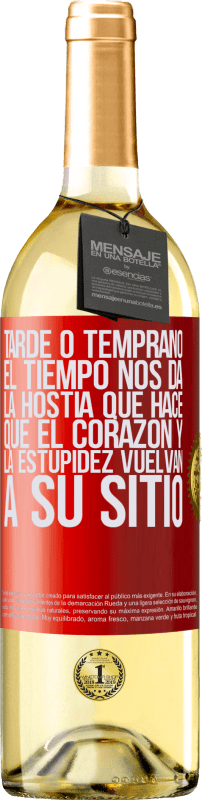 29,95 € | Vino Blanco Edición WHITE Tarde o temprano el tiempo nos da la hostia que hace que el corazón y la estupidez vuelvan a su sitio Etiqueta Roja. Etiqueta personalizable Vino joven Cosecha 2025 Verdejo