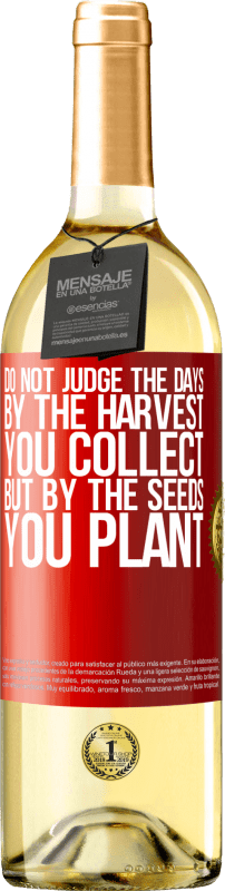 29,95 € Free Shipping | White Wine WHITE Edition Do not judge the days by the harvest you collect, but by the seeds you plant Red Label. Customizable label Young wine Harvest 2025 Verdejo