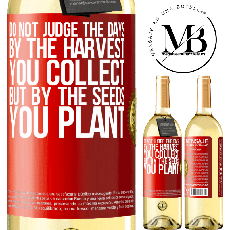 29,95 € Free Shipping | White Wine WHITE Edition Do not judge the days by the harvest you collect, but by the seeds you plant Red Label. Customizable label Young wine Harvest 2023 Verdejo