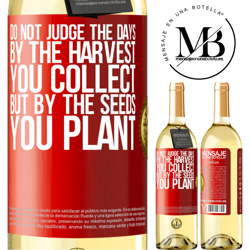 29,95 € Free Shipping | White Wine WHITE Edition Do not judge the days by the harvest you collect, but by the seeds you plant Red Label. Customizable label Young wine Harvest 2024 Verdejo