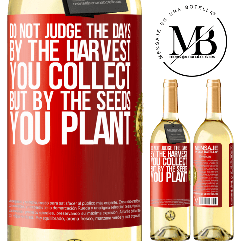 29,95 € Free Shipping | White Wine WHITE Edition Do not judge the days by the harvest you collect, but by the seeds you plant Red Label. Customizable label Young wine Harvest 2025 Verdejo