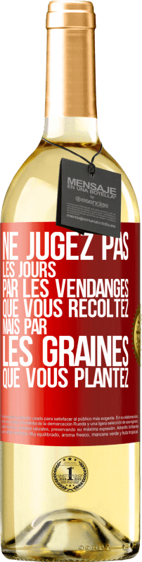 29,95 € Envoi gratuit | Vin blanc Édition WHITE Ne jugez pas les jours par les vendanges que vous récoltez mais par les graines que vous plantez Étiquette Rouge. Étiquette personnalisable Vin jeune Récolte 2025 Verdejo