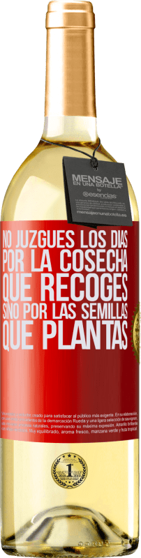 29,95 € | Vino Blanco Edición WHITE No juzgues los días por la cosecha que recoges, sino por las semillas que plantas Etiqueta Roja. Etiqueta personalizable Vino joven Cosecha 2024 Verdejo