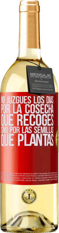 29,95 € Envío gratis | Vino Blanco Edición WHITE No juzgues los días por la cosecha que recoges, sino por las semillas que plantas Etiqueta Roja. Etiqueta personalizable Vino joven Cosecha 2025 Verdejo