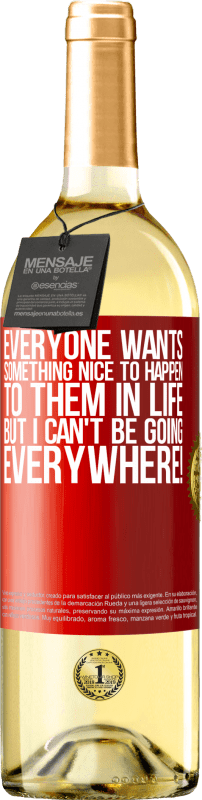 29,95 € Free Shipping | White Wine WHITE Edition Everyone wants something nice to happen to them in life, but I can't be going everywhere! Red Label. Customizable label Young wine Harvest 2022 Verdejo