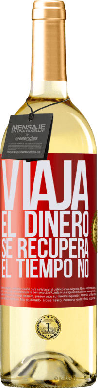 29,95 € | Vino Blanco Edición WHITE Viaja. El dinero se recupera, el tiempo no Etiqueta Roja. Etiqueta personalizable Vino joven Cosecha 2025 Verdejo