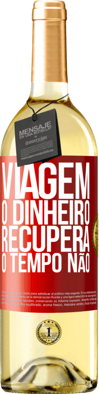 29,95 € | Vinho branco Edição WHITE Viagem O dinheiro recupera, o tempo não Etiqueta Vermelha. Etiqueta personalizável Vinho jovem Colheita 2025 Verdejo