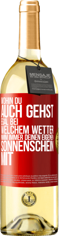 29,95 € | Weißwein WHITE Ausgabe Wohin du auch gehst, egal bei welchem Wetter, nimm immer deinen eigenen Sonnenschein mit Rote Markierung. Anpassbares Etikett Junger Wein Ernte 2024 Verdejo