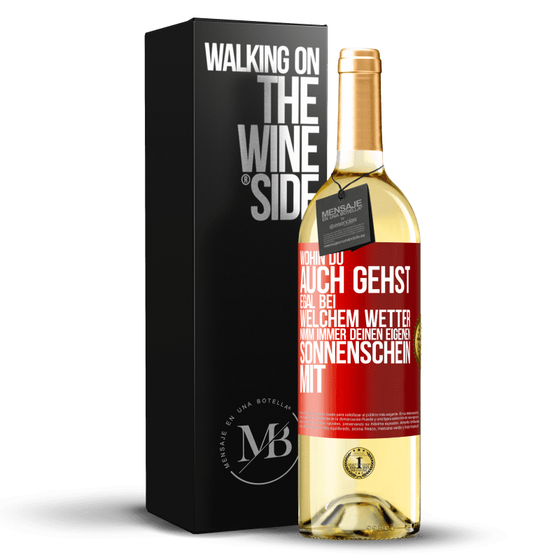 29,95 € Kostenloser Versand | Weißwein WHITE Ausgabe Wohin du auch gehst, egal bei welchem Wetter, nimm immer deinen eigenen Sonnenschein mit Rote Markierung. Anpassbares Etikett Junger Wein Ernte 2023 Verdejo