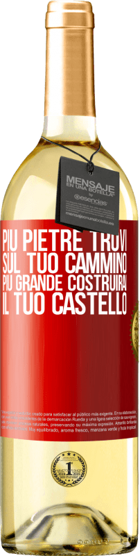 «Più pietre trovi sul tuo cammino, più grande costruirai il tuo castello» Edizione WHITE