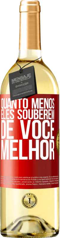 29,95 € | Vinho branco Edição WHITE Quanto menos eles souberem de você, melhor Etiqueta Vermelha. Etiqueta personalizável Vinho jovem Colheita 2024 Verdejo