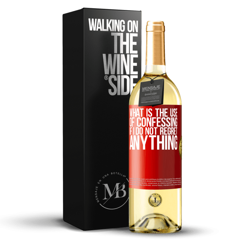 29,95 € Free Shipping | White Wine WHITE Edition What is the use of confessing if I do not regret anything Red Label. Customizable label Young wine Harvest 2024 Verdejo