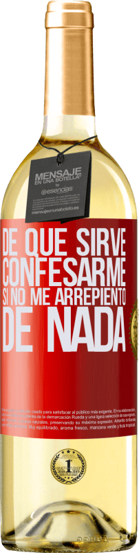 29,95 € | Vino Blanco Edición WHITE De qué sirve confesarme si no me arrepiento de nada Etiqueta Roja. Etiqueta personalizable Vino joven Cosecha 2025 Verdejo