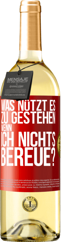 29,95 € | Weißwein WHITE Ausgabe Was nützt es zu gestehen, wenn ich nichts bereue? Rote Markierung. Anpassbares Etikett Junger Wein Ernte 2024 Verdejo