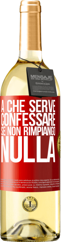 29,95 € | Vino bianco Edizione WHITE A che serve confessare se non rimpiango nulla Etichetta Rossa. Etichetta personalizzabile Vino giovane Raccogliere 2024 Verdejo