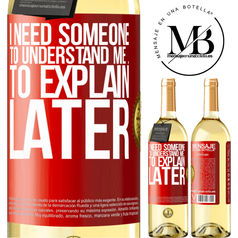 29,95 € Free Shipping | White Wine WHITE Edition I need someone to understand me ... To explain later Red Label. Customizable label Young wine Harvest 2023 Verdejo