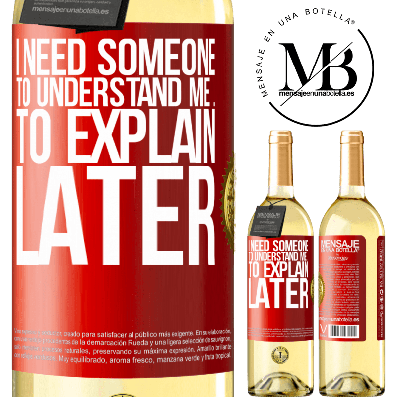 29,95 € Free Shipping | White Wine WHITE Edition I need someone to understand me ... To explain later Red Label. Customizable label Young wine Harvest 2024 Verdejo