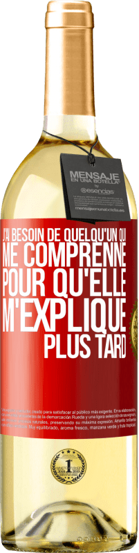 29,95 € Envoi gratuit | Vin blanc Édition WHITE J'ai besoin de quelqu'un qui me comprenne. Pour qu'elle m'explique plus tard Étiquette Rouge. Étiquette personnalisable Vin jeune Récolte 2025 Verdejo