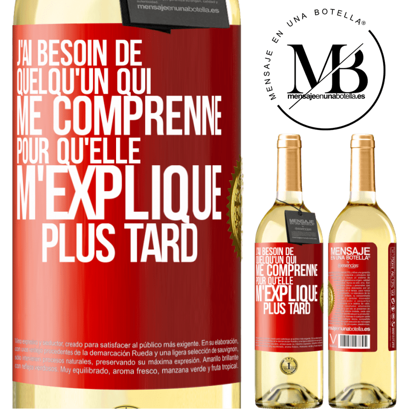 29,95 € Envoi gratuit | Vin blanc Édition WHITE J'ai besoin de quelqu'un qui me comprenne. Pour qu'elle m'explique plus tard Étiquette Rouge. Étiquette personnalisable Vin jeune Récolte 2025 Verdejo