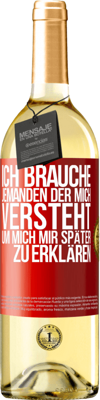 29,95 € | Weißwein WHITE Ausgabe Ich brauche jemanden, der mich versteht. Um mich mir später zu erklären Rote Markierung. Anpassbares Etikett Junger Wein Ernte 2024 Verdejo